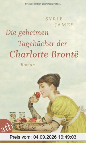 Die geheimen Tagebücher der Charlotte Brontë: Roman