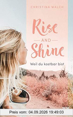 Rise and Shine: Weil du kostbar bist