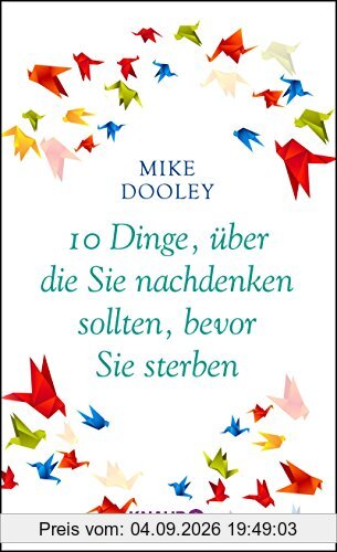10 Dinge, über die Sie nachdenken sollten, bevor Sie sterben