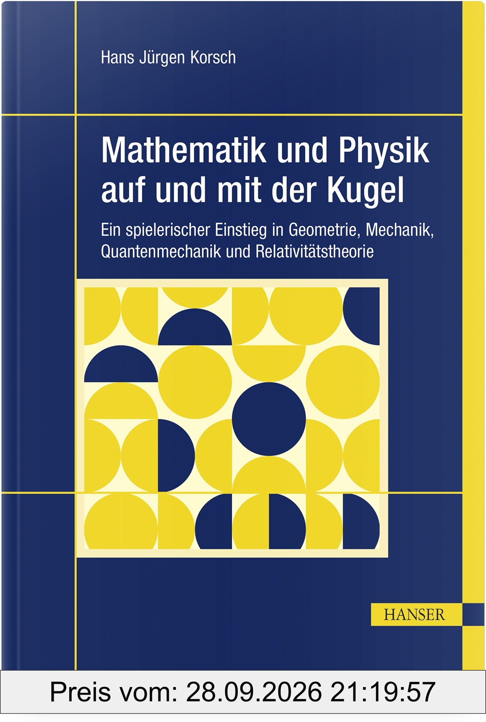 Mathematik und Physik auf und mit der Kugel