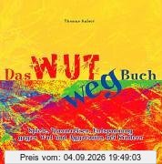 Das Wut-weg-Buch. Spiele, Traumreisen, Entspannung gegen Wut und Aggression bei Kindern