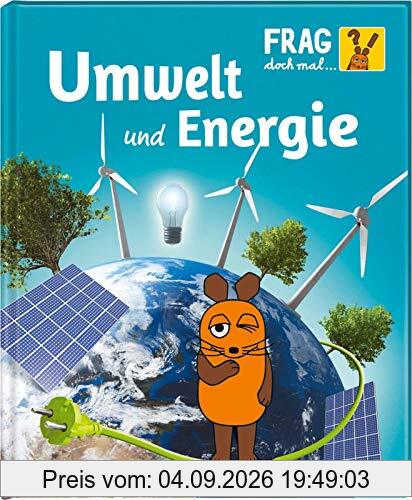 Frag doch mal ... die Maus!: Umwelt und Energie: Die Sachbuchreihe mit der Maus