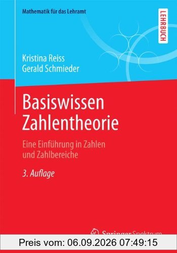 Basiswissen Zahlentheorie: Eine Einführung in Zahlen und Zahlbereiche (Mathematik für das Lehramt)