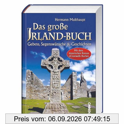 Das große Irland-Buch: Gebete, Segenswünsche & Geschichten