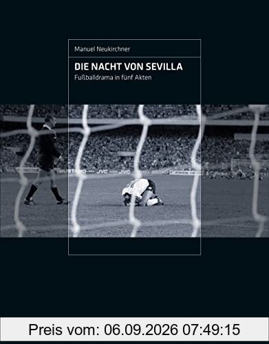 Die Nacht von Sevilla: Fußballdrama in fünf Akten
