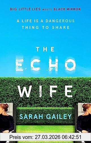 Sarah Gailey The Echo Wife, A Dark, Fast-paced Unsettling Domestic Thriller