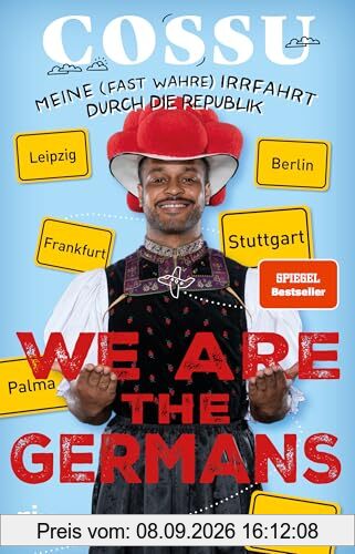 We are the Germans: Meine (fast wahre) Irrfahrt durch die Republik | Ein fantastischer Roadtrip durch unser buntes Heimatland vom bekannten Schwarzwälder Comedian