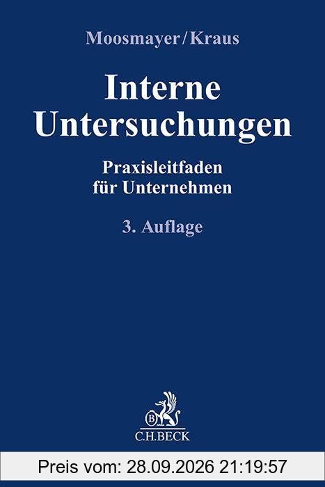 Interne Untersuchungen: Praxisleitfaden für Unternehmen (Compliance für die Praxis)