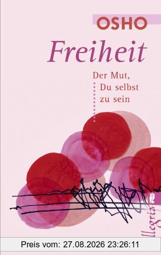 Freiheit: Der Mut, Du selbst zu sein
