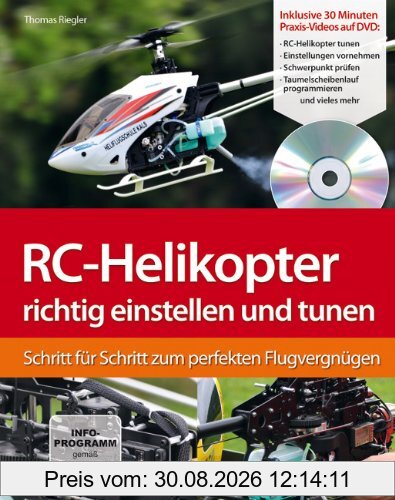 RC-Helikopter richtig einstellen und tunen: Schritt für Schritt zum perfekten Flugvergnügen (Buch mit DVD): Schritt für Schritt zum Flugerfolg