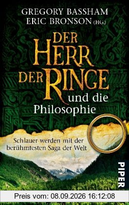 Der Herr der Ringe und die Philosophie: Schlauer werden mit der berühmtesten Saga der Welt