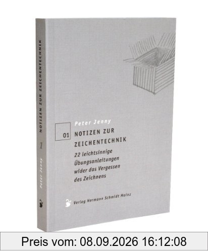 Notizen zur Zeichentechnik: 22 leichtsinnige Übungsanleitungen wider das Vergessen des Zeichnens
