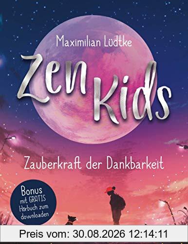 Zen Kids: Zauberkraft der Dankbarkeit