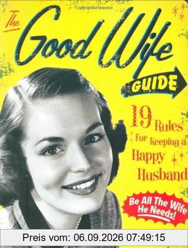 The Good Wife Guide: 19 Rules for Keeping a Happy Husband