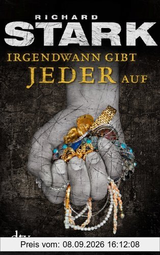 Irgendwann gibt jeder auf: Kriminalroman