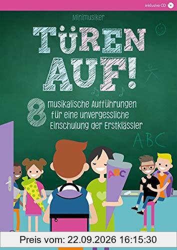 Türen auf! Heft inkl. CD: 8 musikalische Aufführungen für eine unvergessliche Einschulung der Erstklässler