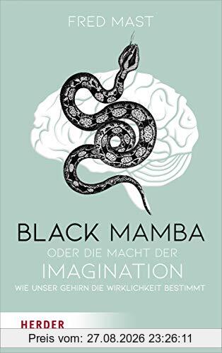 Black Mamba oder die Macht der Imagination: Wie unser Gehirn die Wirklichkeit bestimmt