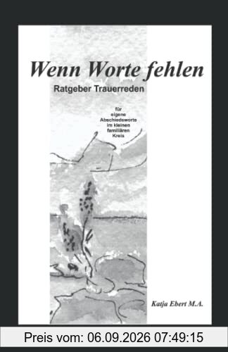 Wenn Worte fehlen: Ratgeber Trauerreden