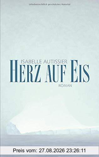 Herz auf Eis: Roman