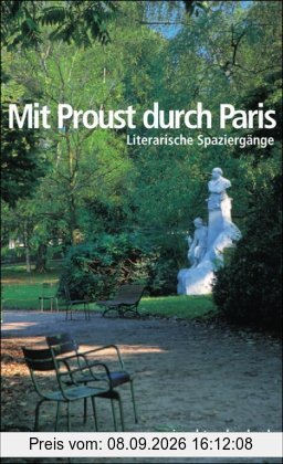 Mit Proust durch Paris: Literarische Spaziergänge (insel taschenbuch)
