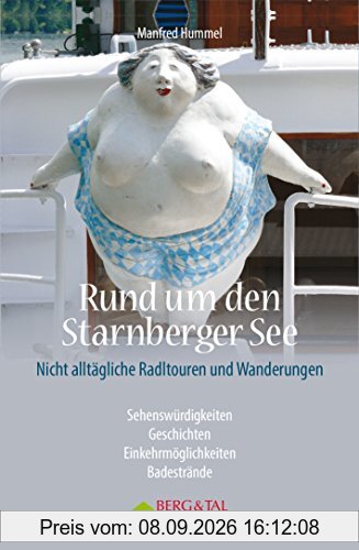 Rund um den Starnberger See - Mit dem Radl unterwegs: Nicht alltägliche Radtouren und Wanderungen