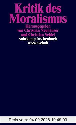 Kritik des Moralismus (suhrkamp taschenbuch wissenschaft)