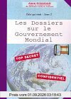 Celui qui vient. Vol. 2. Les dossiers sur le gouvernement mondial : top secret, confidentiel