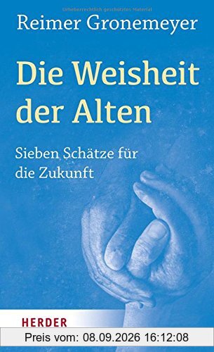 Die Weisheit der Alten: Sieben Schätze für die Zukunft
