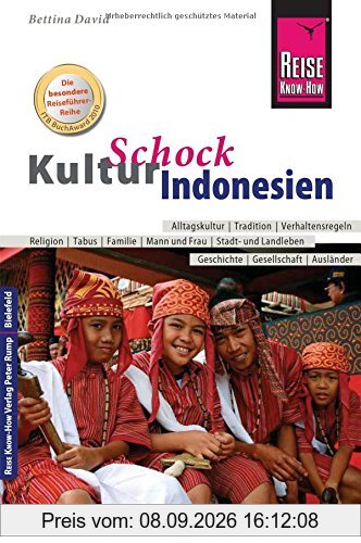 Reise Know-How KulturSchock Indonesien: Alltagskultur, Traditionen, Verhaltensregeln, ...