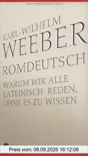 Romdeutsch: Warum wir alle lateinisch reden, ohne es zu wissen