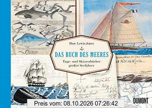 Das Buch des Meeres: Tage- und Skizzenbücher großer Seefahrer
