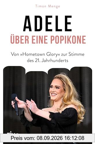 Adele – Über eine Popikone: Von »Hometown Glory« zur Stimme des 21. Jahrhunderts | Von Rolling in the Deep bis Easy on Me. Die besten Geschichten. Das perfekte Geschenk