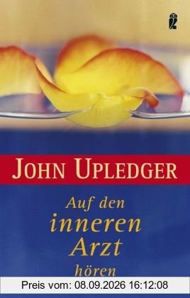 Auf den inneren Arzt hören: Eine Einführung in die Craniosacral-Arbeit