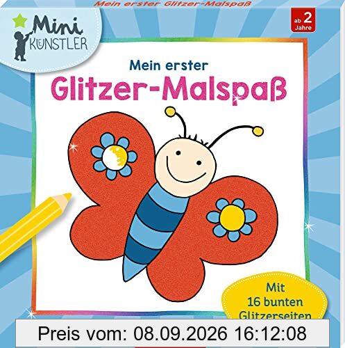 Mein erster Glitzer-Malspaß: Mit 16 bunten Glitzerseiten (Mini-Künstler)