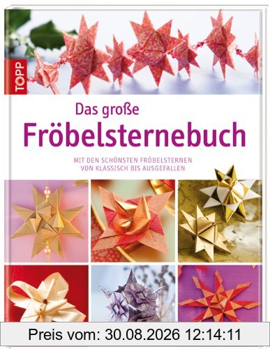 Das große Fröbelsternebuch: Mit den schönsten Fröbelsternen von klassisch bis ausgefallen