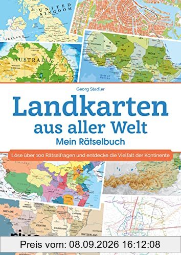 Landkarten aus aller Welt – Mein Rätselbuch: Löse über 100 Rätselfragen und entdecke die Vielfalt der Kontinente. Das geniale Geschenk für alle Rätsel- und Geographiefans. Ab 12 Jahren