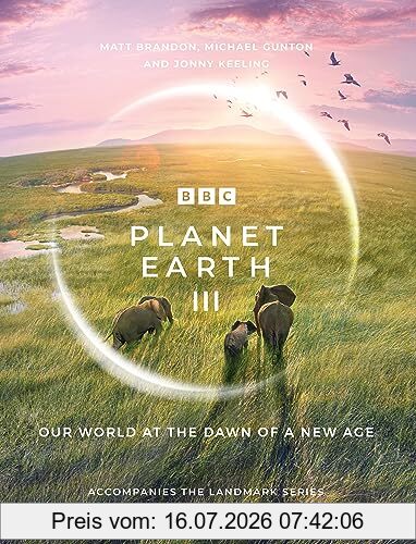 Matt Brandon Planet Earth Iii, Accompanies The Landmark Series Narrated By David Attenborough (Planet Earth, 3)