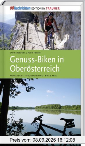 Genuss-Biken in Oberösterreich: Radwandern - Mountainbiking - Bike & Hike