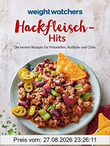 Weight Watchers - Hackfleisch-Hits: Die besten Rezepte für Frikadellen, Aufläufe und Chilis