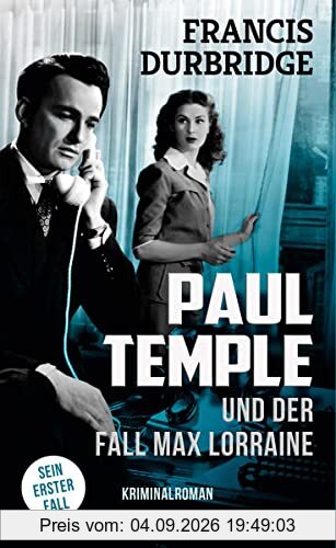 Paul Temple und der Fall Max Lorraine: Sein erster Fall