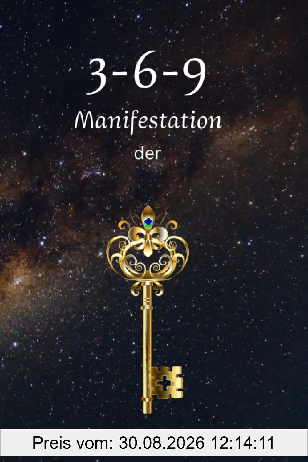 3-6-9 Manifestation der Schlüssel: Durch Manifestation zu Glück & Erfolg