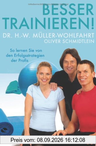 Besser trainieren!: So lernen Sie von den Erfolgsstrategien der Profis