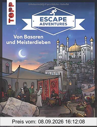 Escape Adventures – Von Basaren und Meisterdieben: Das ultimative Escape-Room-Erlebnis jetzt auch als Buch! Mit XXL-Mystery-Map für 1-4 Spieler. 90 Minuten Spielzeit