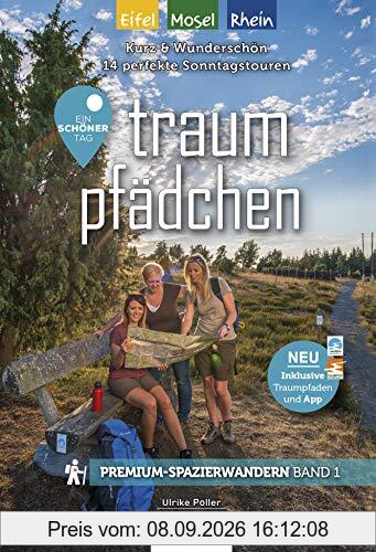 Traumpfädchen mit Traumpfaden - Ein schöner Tag Rhein/Mosel/Eifel: Kurz & schön: Die besten Premium-Spazierwanderwege zwischen 3 und 7 Kilometern (Ein ... Premium / Premiumwanderführer von Ideemedia)