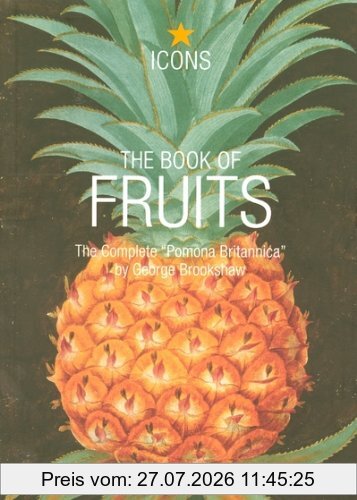 George Brookshaw The Book Of Fruits , The Complete Pomona Britannica. Das Buch Der Früchte , Die Vollständige Pomona Britannica. Le Livre Des Fruits , Le Pomona