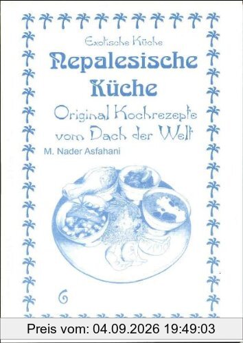 Nepalesische Küche: Original Kochrezepte vom Dach der Welt