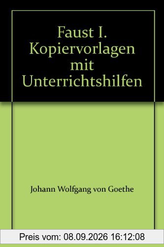 Faust. Der Tragödie erster Teil: Kopiervorlagen mit Unterrichtshilfen