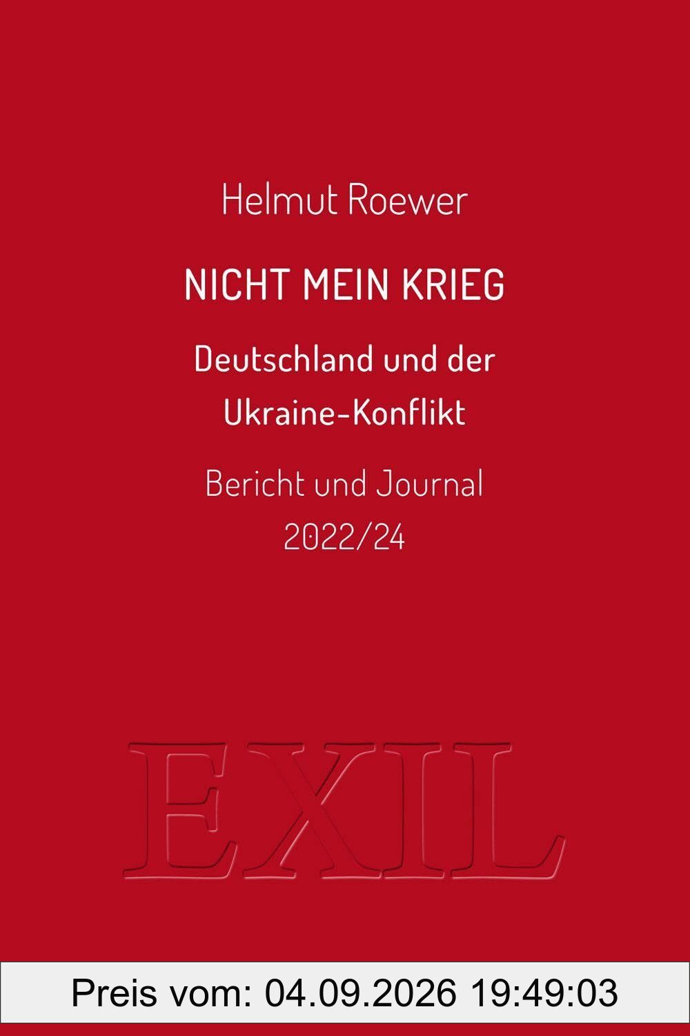 Nicht mein Krieg: Deutschland und der Ukraine-Konflikt. Bericht und Journal 2022/24 (EXIL)