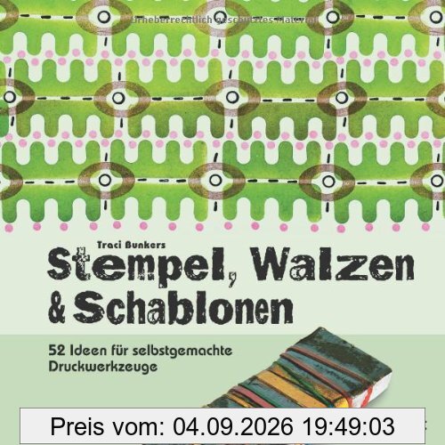 Stempel, Walzen & Schablonen: 52 Ideen für selbstgemachte Druckwerkzeuge