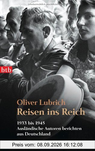 Reisen ins Reich: 1933 bis 1945 - Ausländische Autoren berichten aus Deutschland
